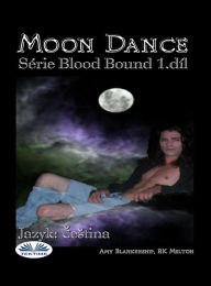 Title: Moon Dance: (Série Blood Bound 1.díl), Author: Amy Blankenship