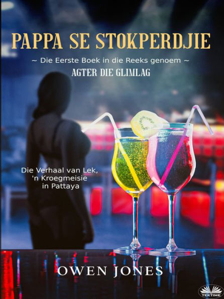 Pappa Se Stokperdjie: Die Verhaal Van Lek, 'N Kroegmeisie In Pattaya