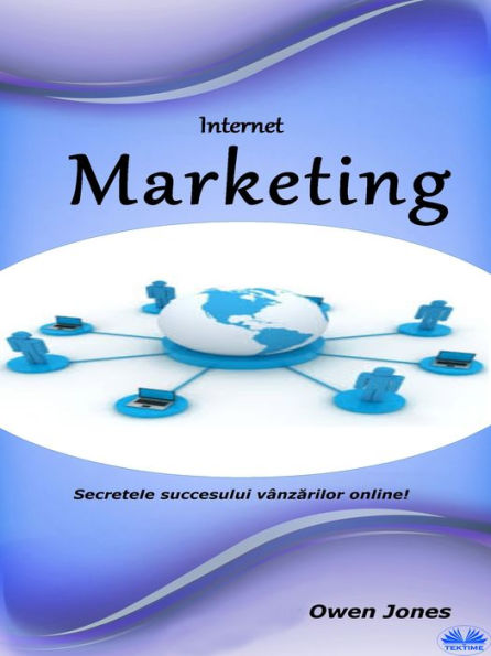Internet Marketing: Secrete Pentru Sucesul Vânzarilor Online!