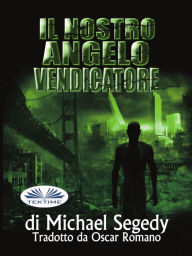Title: Il Nostro Angelo Vendicatore, Author: Michael Segedy