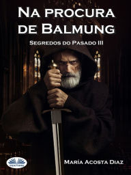 Title: Na Procura De Balmung: Segredos Do Pasado III, Author: María Acosta