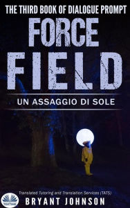 Title: Force Field: Un Assaggio Di Sole, Author: Bryant Johnson