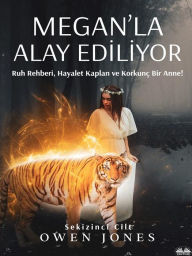 Title: Megan'la Alay Ediliyor: Ruh Rehberi, Hayalet Kaplan Ve Korkunç Bir Anne!, Author: Owen Jones