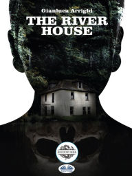 Title: The River House, Author: GIANLUCA ARRIGHI
