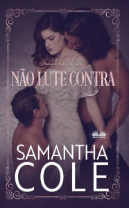 Title: Não Lute Contra, Author: Samantha Cole