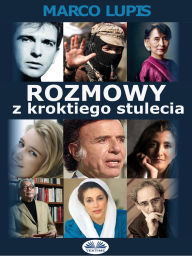 Title: Rozmowy Z Krótkiego Stulecia: Bliskie Spotkania Z Najwazniejszymi Postaciami XX Wieku, Od Polityki Po Kulture I Sztuke, Author: Marco Lupis