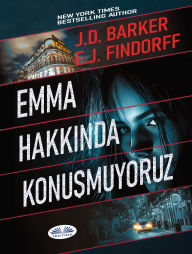 Title: Emma Hakkinda Konusmuyoruz, Author: J.D. Barker
