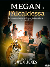 Title: Megan I L'Alcaldessa: Un Guia Espiritual, Una Tigressa Fantasma I Una Mare Espantosa!, Author: Owen Jones