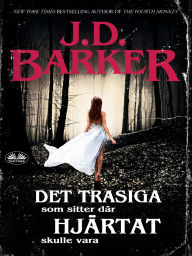 Title: Det Trasiga Som Sitter Där Hjärtat Skulle Vara, Author: J.D. Barker