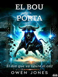 Title: El Bou A La Porta: El Dia Que Va Caure El Cel, Author: Owen Jones
