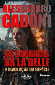 Title: As Crï¿½nicas da La Belle: A Involuï¿½ï¿½o Da Espï¿½cie, Author: Aderito Francisco Huo