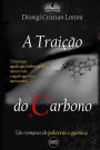 A TraiÃ¯Â¿Â½Ã¯Â¿Â½o Do Carbono: Um Romance De Palavras E QuÃ¯Â¿Â½mica