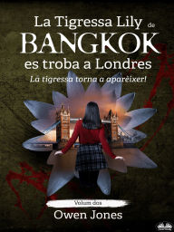 Title: La Tigressa Lily De Bangkok Es Troba A Londres: La Tigressa Torna A Aparèixer!, Author: Owen Jones