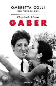 Title: Chiedimi chi era Gaber, Author: Ombretta Colli