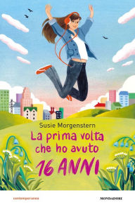 Title: La prima volta che ho avuto 16 anni, Author: Susie Morgenstern