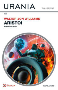 Title: Aristoi - Seconda parte (Urania), Author: Walter Jon Williams
