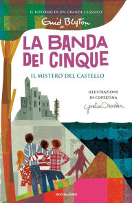 Title: La banda dei cinque - 11. Il mistero del castello, Author: Enid Blyton