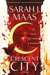 Title: La casa di terra e sangue: Crescent City 1, Author: Sarah J. Maas