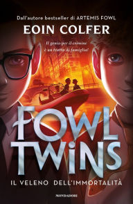 Title: Fowl Twins. Il veleno dell'immortalità, Author: Eoin Colfer