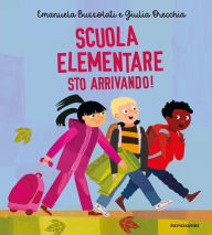 Title: Scuola elementare sto arrivando!, Author: Emanuela Bussolati