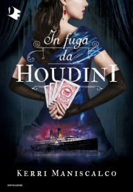 Title: In fuga da Houdini, Author: Kerri Maniscalco