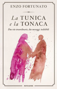 Title: La tunica e la tonaca, Author: Enzo Fortunato