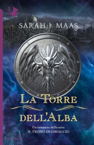 Title: La Torre dell'Alba (Tower of Dawn), Author: Sarah J. Maas
