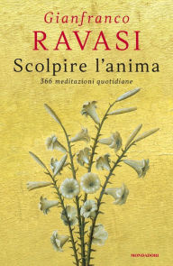 Title: Scolpire l'anima, Author: Gianfranco Ravasi