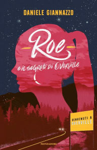 Title: Roe e il segreto di Overville, Author: Daniele Giannazzo