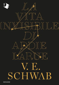 Title: La vita invisibile di Addie La Rue, Author: V. E. Schwab