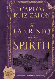 Title: Il labirinto degli spiriti (edizione illustrata), Author: Carlos Ruiz Zafón
