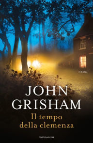Title: Il tempo della clemenza, Author: John Grisham