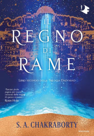 Title: Il regno di rame / The Kingdom of Copper, Author: S. A. Chakraborty