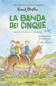 Title: La banda dei cinque - 13. Avventura a cavallo, Author: Enid Blyton