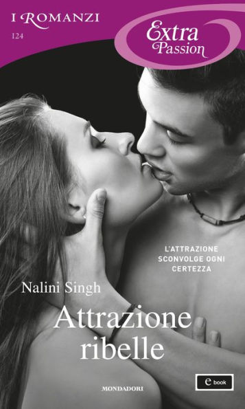 Attrazione ribelle (I Romanzi Extra Passion)