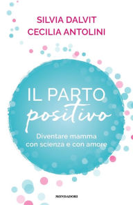 Title: Il Parto Positivo, Author: Cecilia Antolini