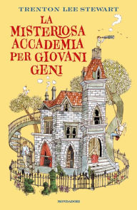 Title: La misteriosa accademia per giovani geni, Author: Trenton Lee Stewart