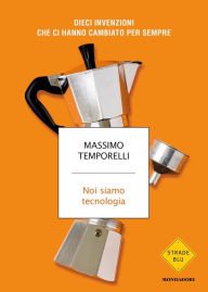 Title: Noi siamo tecnologia, Author: Massimo Temporelli