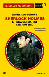 Title: Sherlock Holmes e i Diavoli Marini del Sussex (Il Giallo Mondadori Sherlock), Author: James Lovegrove