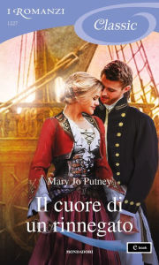 Title: Il cuore di un rinnegato (I Romanzi Classic), Author: Mary Jo Putney