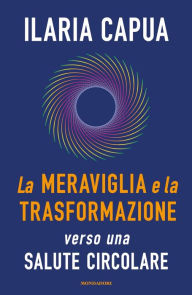 Title: La meraviglia e la trasformazione, Author: Ilaria Capua