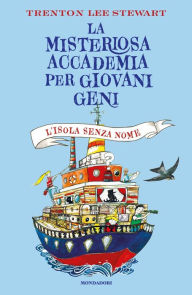 Title: La misteriosa accademia per giovani geni. L'isola senza nome, Author: Trenton Lee Stewart