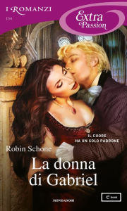 Title: La donna di Gabriel (I Romanzi Extra Passion), Author: Robin Schone