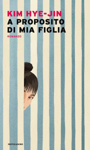 Title: A proposito di mia figlia (Concerning My Daughter), Author: Kim Hye-jin