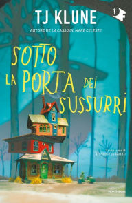 Title: Sotto la porta dei sussurri (Under the Whispering Door), Author: TJ Klune