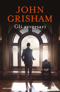 Title: Gli avversari, Author: John Grisham