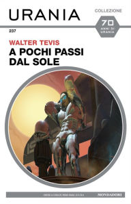 Title: A pochi passi dal sole (Urania), Author: Walter Tevis