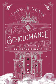 Title: Scholomance 2 - La prova finale, Author: Naomi Novik