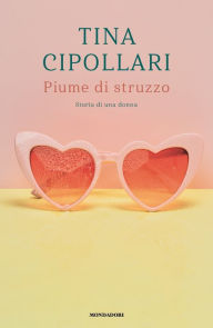 Title: Piume di struzzo, Author: Tina Cipollari