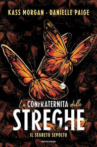 Title: La confraternita delle streghe - Il segreto sepolto, Author: Kass Morgan